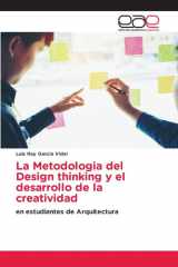 La Metodologia del Design thinking y el desarrollo de la creatividad: en estudiantes de Arquitectura (Spanish Edition) cover image