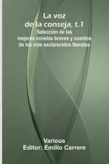 La Voz De La Conseja, T.1; Selecci n De Las Mejores Novelas Breves Y Cuentos De Los M s Esclarecidos Literatos cover image