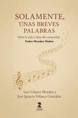 Solamente unas breves palabras: Vida y obra del Compositor Pedro Morales cover image