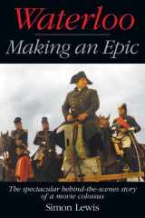 Waterloo - Making an Epic The Spectacular Behind-the-scenes Story of a Movie Colossus cover image