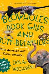 Blowholes, Book Gills, and Butt-Breathers The Strange Ways Animals Get Oxygen (How Nature Works) cover image