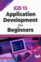 iOS 15 Application Development for Beginners Learn Swift Programming and Build iPhone Apps with SwiftUI and Xcode 13 (English Edition) cover image