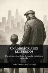 UNA MEMORIA SIN RECUERDOS: Una historia sobre el arte de recordar y el misterio del olvidar cover image