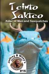 Sasquatch 16: Tcinto Saktco: Killer of Men and Sasquatch (Sasquatch Adventures) cover image