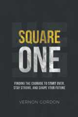 Square One: Finding the courage to Start Over, Stay Strong, and Shape Your Future cover image
