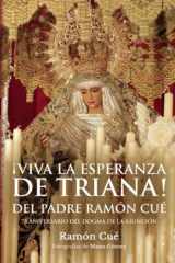 ¡VIVA LA ESPERANZA DE TRIANA! Del padre Ramón Cué: 75 aniversario del Dogma de la Asunción (Spanish Edition) cover image