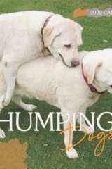 Humping Dogs Calendar: Special Funny Gag Calendar make Everyone Laugh - Great Gifts for Adults cover image