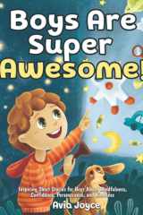 Boys Are Super Awesome!: Inspiring Short Stories for Boys About Mindfulness, Confidence, Perseverance, and Kindness cover image