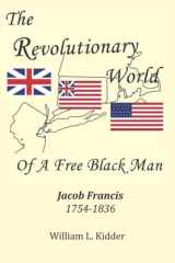 The Revolutionary World of a Free Black Man Jacob Francis, 1754-1836 cover image