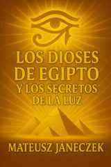 Los Dioses de Egipto y los Secretos de la Luz (Ruta de los misterios antiguos: mitología y mundos perdidos) (Spanish Edition) cover image