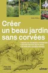 Créer un beau jardin sans corvées - Nouvelles techniques d'entretien - Gestion créative des plantes - En finir avec les idées fausses cover image
