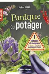 Panique au potager: Maladies et ravageurs - 45 légumes, petits fruits et aromatiques à protéger cover image