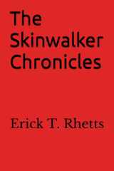 The Skinwalker Chronicles: The Complete Set of Skinwalker Narratives by Erick T. Rhetts (Lost on Skinwalker Ranch) cover image