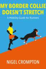 My Border Collie Doesn't Stretch: A Mobility Guide for Runners cover image