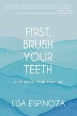 First, Brush Your Teeth Grief and Hope in Real Time cover image