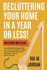 Decluttering Your Home in a Year Or Less! Workbook Your Ultimate No-Nonsense Guide for a Clutter-Free, Organized, Happier Home and Life in Five Easy Steps, with Exercises and Worksheets cover image