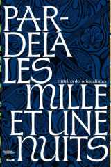 Par-delà les milles et une nuits. Histoires des Orientalismes cover image