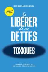 SE LIBERER DE SES DETTES TOXIQUES: Reprenez le contrôle de vos finances et de votre destinée (French Edition) cover image