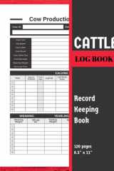 Cattle Log Book,Cattle Record Keeping: Beef and cow Calving Log,Calves Journal, A Perfect Livestock Record Keeping notebook,animal production and ... for homestead or Cattle Ranchers.8.5"X11" cover image