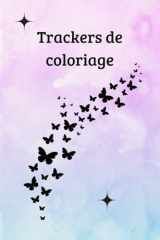 Trackers de coloriage: 80 pages de trackers pour vous aider à organiser vos livres (French Edition) cover image