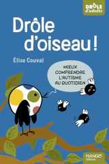 Drôle d'oiseau ! Mieux comprendre l'autisme au quotidien cover image