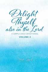 Delight Thyself Also In The Lord - Volume 2 A Simple Daily Devotional cover image