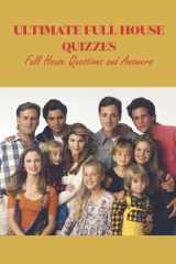 Ultimate Full House Quizzes: Full House Questions and Answers cover image