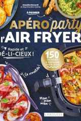 Apéro party à l'air fryer: 150 recettes à partager entre amis. Rapide et dé-li-cieux ! cover image