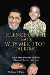 Silence of the Lad - Why Men Stop Talking: What Men Need to Tell and Women Desire to Know! cover image