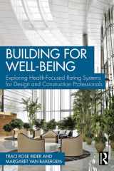 Building for Well-Being Exploring Health-Focused Rating Systems for Design and Construction Professionals cover image