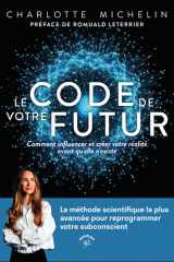 Le Code de votre futur: Comment influencer et créer votre réalité avant qu’elle n’existe cover image