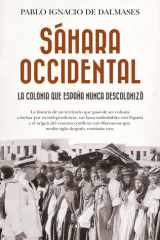Sáhara Occidental, la colonia que España nunca descolonizó (Spanish Edition) cover image