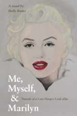 Me, Myself, & Marilyn: Travails of a Love Hungry Look-alike cover image