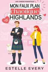 Mon faux plan chaotique dans les Highlands: une comédie romantique en Écosse (French Edition) cover image