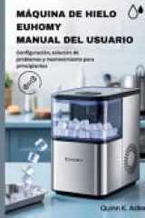Máquina de Hielo Euhomy Manual del Usuario - Configuración, solución de problemas y mantenimiento para principiantes cover image