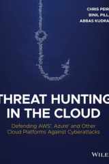 Threat Hunting in the Cloud Defending AWS, Azure and Other Cloud Platforms Against Cyberattacks cover image