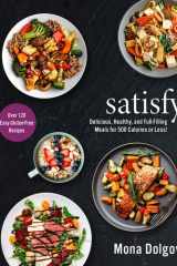 Satisfy Delicious, Healthy, and Full-Filling Meals for 500 Calories Or Less! cover image