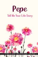 Pepe, Tell Me Your Life Story: A Pepe’s Guided Journal and Memory Keepsake Book. 101 Questions For Pepe To Share His Life And Thoughts. Pepe's Journal Gift, His Untold Story. Unique Gift For Pepe. cover image