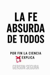 La Fe Absurda de Todos - Por fin la ciencia lo explica cover image