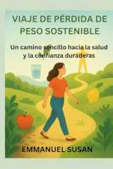 VIAJE DE PÉRDIDA DE PESO SOSTENIBLE: Un camino sencillo hacia la salud y la confianza duraderas cover image