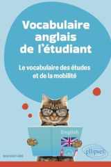 Vocabulaire anglais de l'étudiant - Le vocabulaire des études et de la mobilité cover image