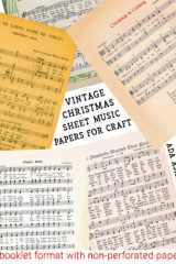 Vintage Christmas Sheet Music Papers for Craft: 20 Scrapbook Papers with Song Notations for Festive Holiday Hymns to use in Decoration, Card Making, Junk Journal Ephemera or Mixed Media Art cover image