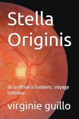 Stella Originis: de la rétine à l'univers : voyage intérieur (itinéraire d'une enfant bléssée) (French Edition) cover image