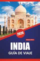 INDIA GUÍA DE VIAJE 2026: Descubra las principales atracciones, gemas ocultas, cocina local, cultura y consejos de viaje para explorar el subcontinente del sur de Asia (Spanish Edition) cover image