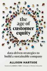 The Age of Customer Equity Data-Driven Strategies to Build a Sustainable Company cover image