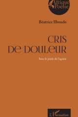 Cris de douleur: Sous le poids de l’agonie (Afrique Poésie) (French Edition) cover image