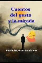 Cuentos del gesto y la mirada: Fábulas del Misterio Cotidiano (Spanish Edition) cover image