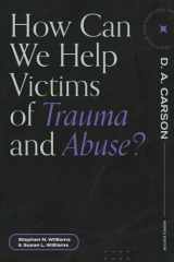 How Can We Help Victims of Trauma and Abuse? cover image