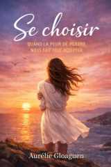 Se choisir: Quand la peur de perdre nous fait tout accepter (French Edition) cover image