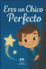 Eres un chico perfecto: Libro infantil inspirador sobre la autoestima, el valor y el amor propio de los niños cover image